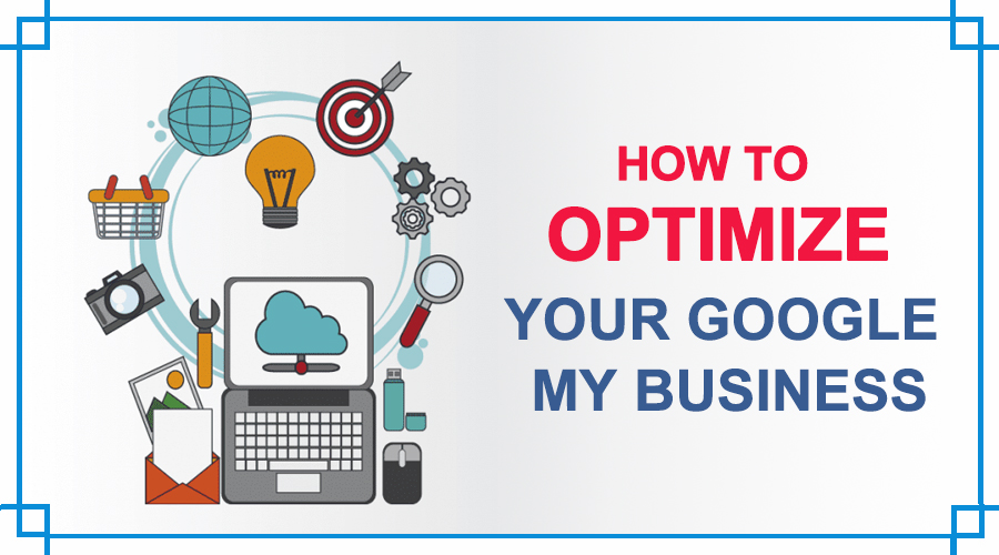 How to Optimize your Business on Google